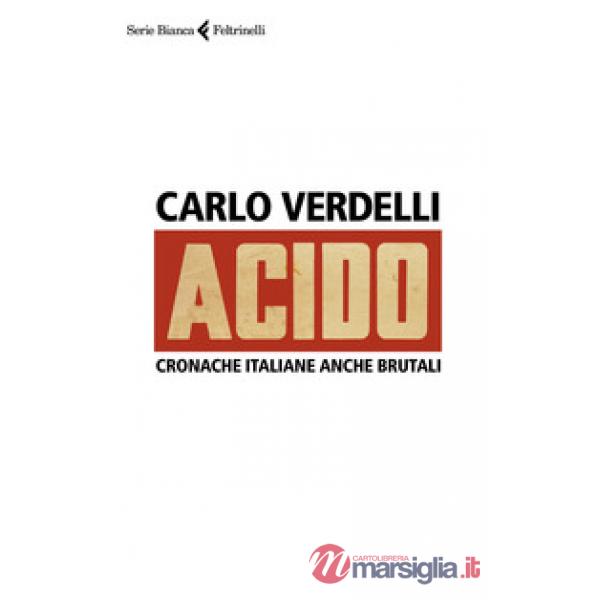 Acido. Cronache italiane anche brutali