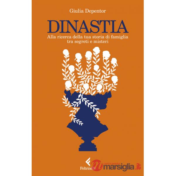 Dinastia. Alla ricerca della tua storia di famiglia tra segreti e misteri