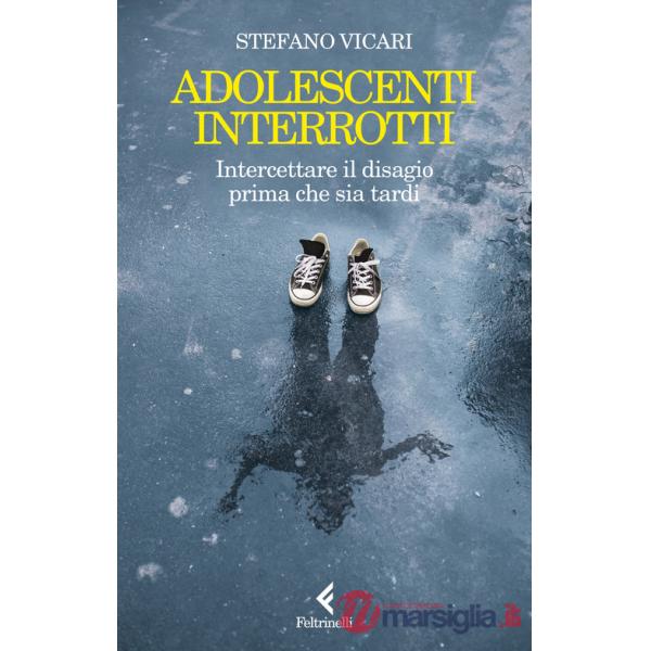 Adolescenti interrotti. Intercettare il disagio prima che sia tardi