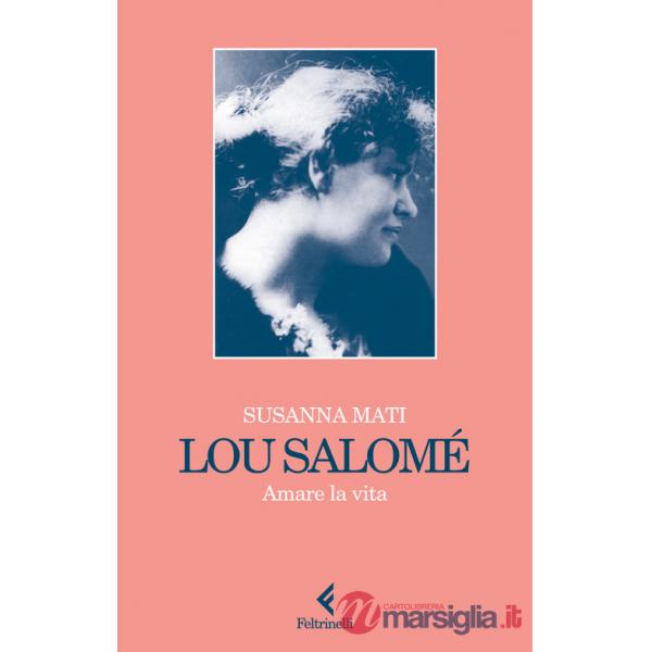 Lou Salomé. Amare la vita
