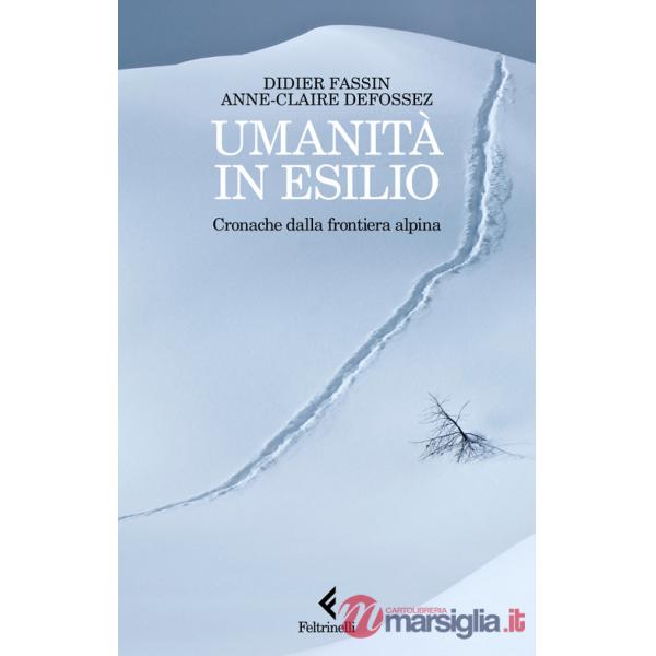 Umanità in esilio. Cronache dalla frontiera alpina