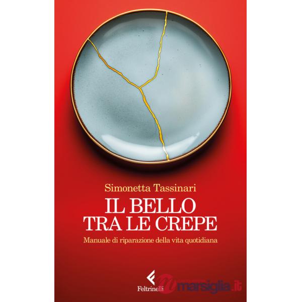 Bello tra le crepe. Manuale di riparazione della vita quotidiana (Il)