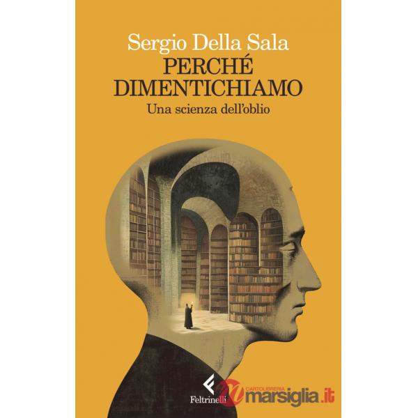 Perché dimentichiamo. Una scienza dell'oblio