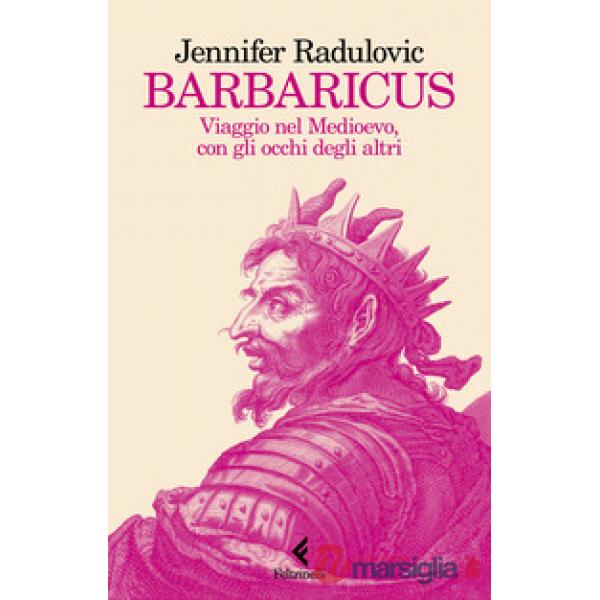 Barbaricus. Viaggio nel Medioevo, con gli occhi degli altri