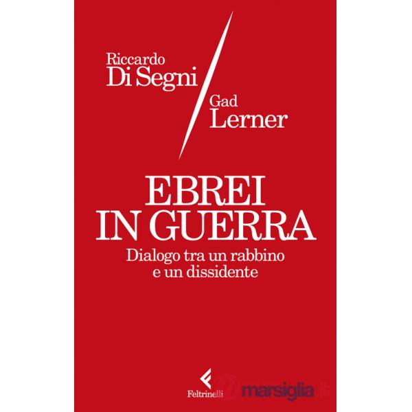 Ebrei in guerra. Dialogo tra un rabbino e un dissidente