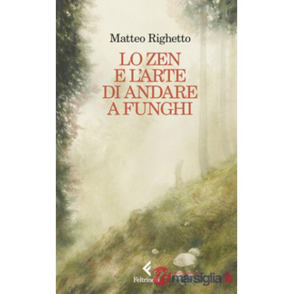 Zen e l'arte di andare a funghi (Lo)