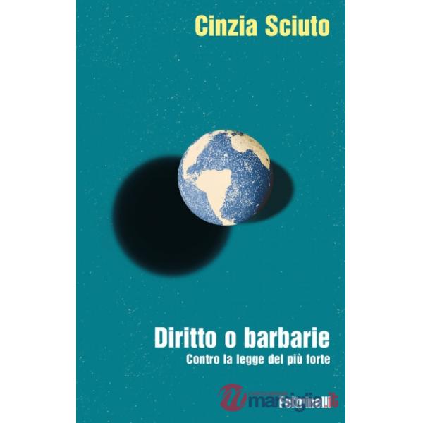 Diritto o barbarie. Contro la legge del più forte