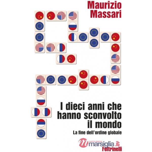 Dieci anni che hanno sconvolto il mondo. La fine dell'ordine globale (I)