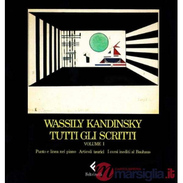 Tutti gli scritti. Vol. 1: Punto e linea nel piano, articoli teorici, corsi al Bauhaus