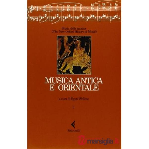 Storia della musica. The New Oxford History of Music. Vol. 1: Musica antica e orientale