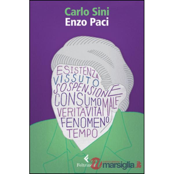 Enzo Paci. Il filosofo e la vita