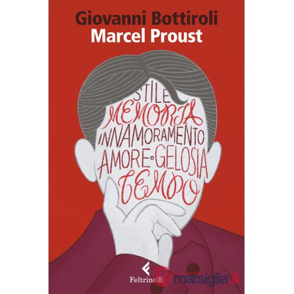 Marcel Proust. Il romanzo del desiderio