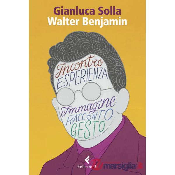Walter Benjamin. Pensare per immagini, inventare gesti