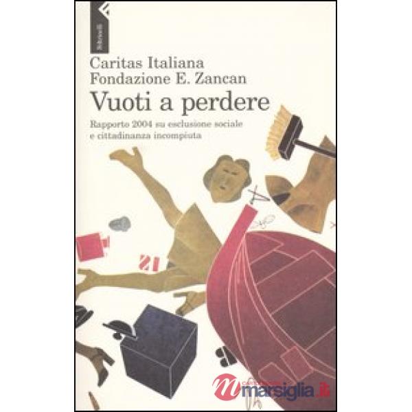 Vuoti a perdere. Rapporto 2004 su esclusione sociale e cittadinanza incompiuta