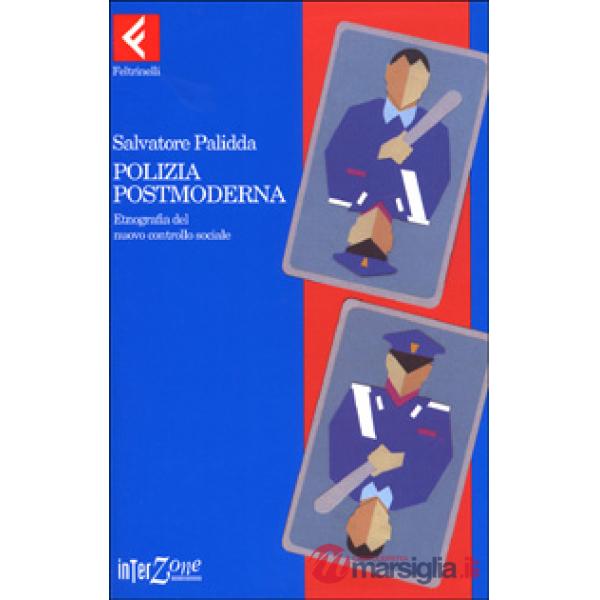 Polizia postmoderna. Etnografia del nuovo controllo sociale
