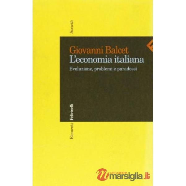 Economia italiana. Evoluzione, problemi e paradossi (L')