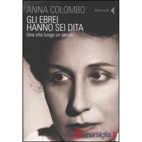 Ebrei hanno sei dita. Una vita lunga un secolo (Gli)