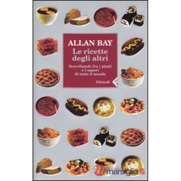 Ricette degli altri. Scorribande fra i piatti e i sapori di tutto il mondo (Le)