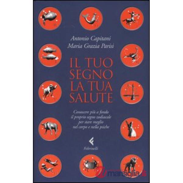 Tuo segno, la tua salute. Conoscere più a fondo il proprio segno zodiacale per s