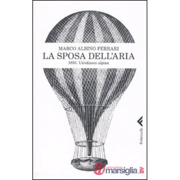 Sposa dell'aria. 1893. Un'odissea alpina (La)