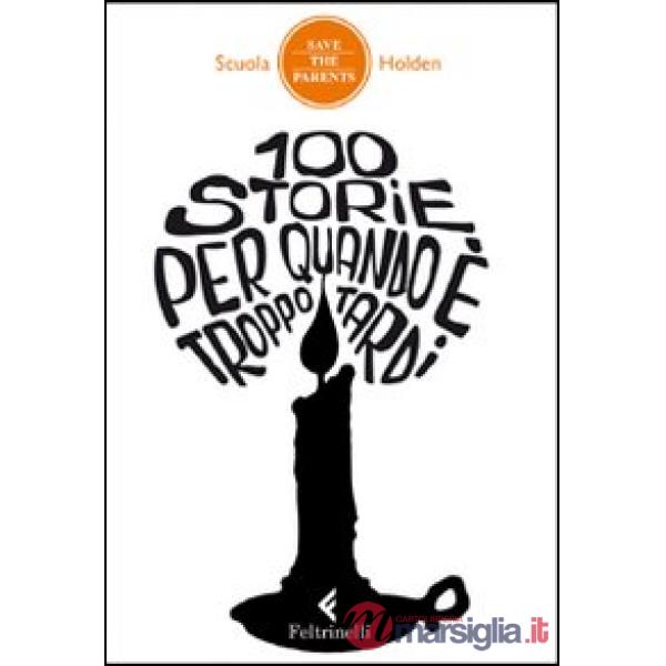 100 storie per quando è troppo tardi