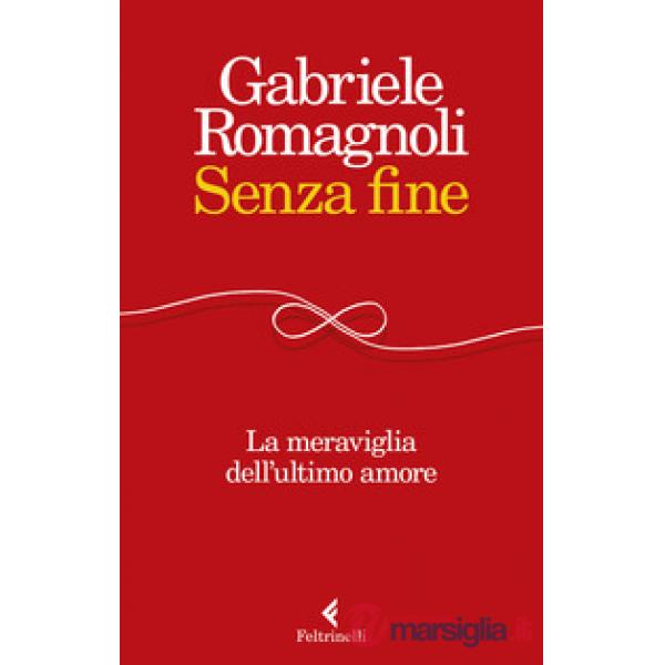 Senza fine. La meraviglia dell'ultimo amore