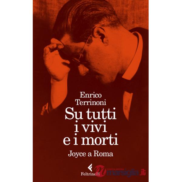 Su tutti i vivi e i morti. Joyce a Roma