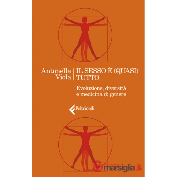 Sesso è (quasi) tutto. Evoluzione, diversità e medicina di genere (Il)