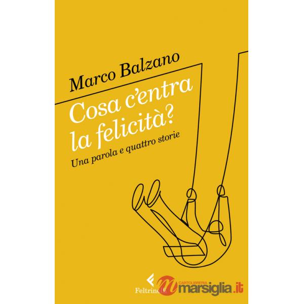 Cosa c'entra la felicità? Una parola e quattro storie