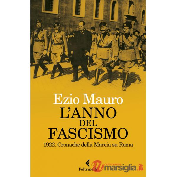 Anno del fascismo. 1922. Cronache della marcia su Roma (L')