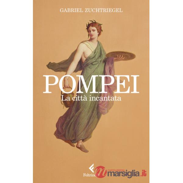 Pompei. La città incantata