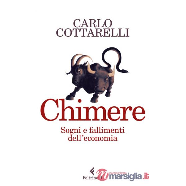 Chimere. Sogni e fallimenti dell'economia