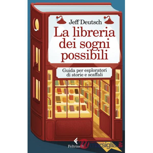 Libreria dei sogni possibili. Guida per esploratori di storie e scaffali (La)