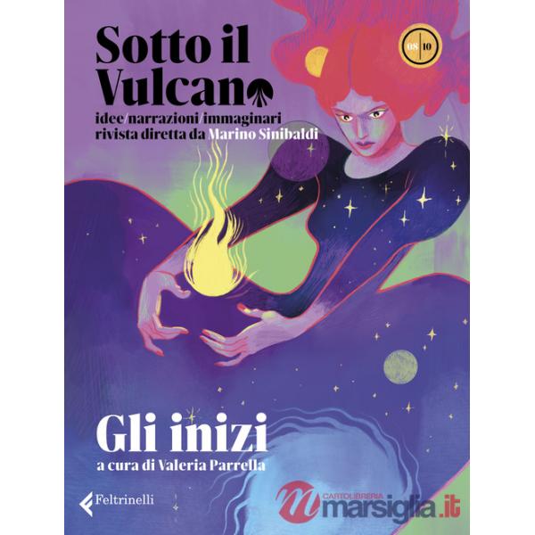 Sotto il vulcano. Idee/Narrazioni/Immaginari. Rivista trimestrale. Vol. 8: Gli inizi