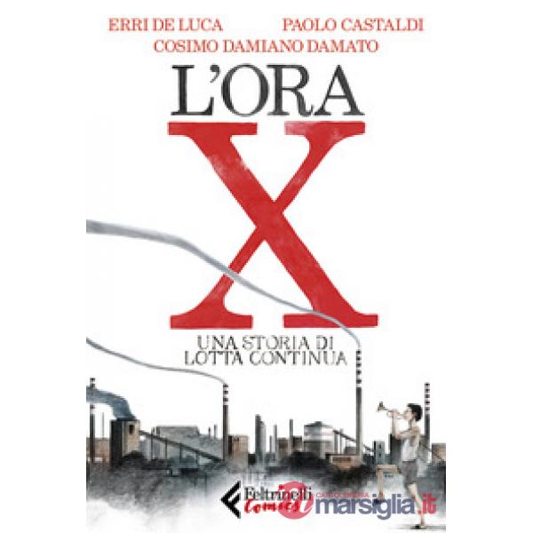 Ora X. Una storia di Lotta Continua (L')