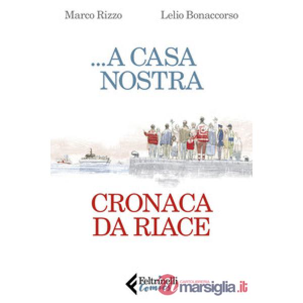 ...A casa nostra. Cronaca di Riace