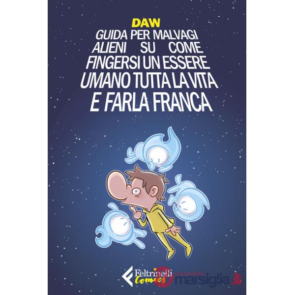 Guida per malvagi alieni su come fingersi un essere umano tutta la vita e farla franca
