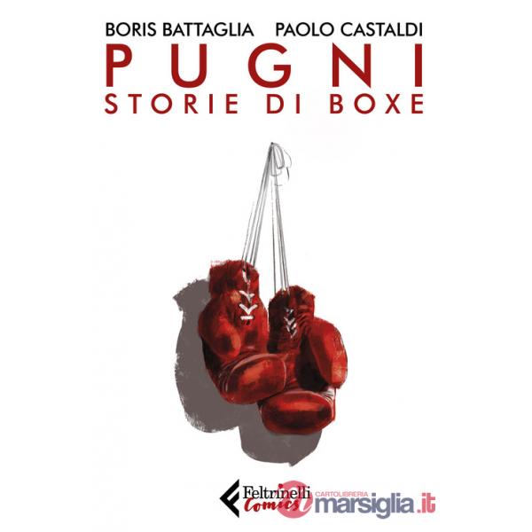 Pugni. Storie di boxe. Nuova ediz.