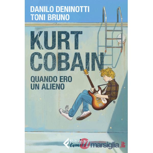 Kurt Cobain. Quando ero un alieno