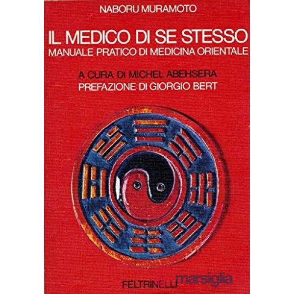 Medico di se stesso. Manuale pratico di medicina orientale (Il)