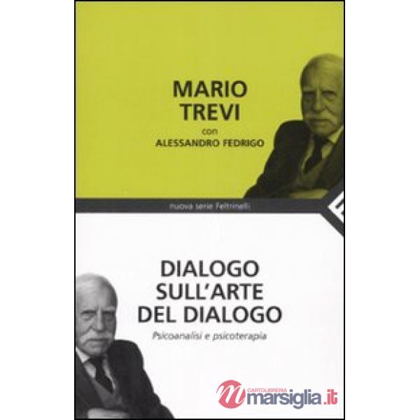 Dialogo sull'arte del dialogo. Psicoanalisi e psicoterapia
