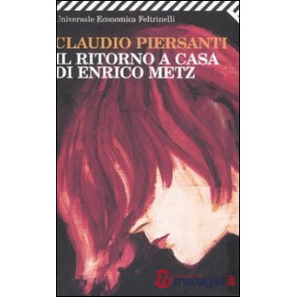 Ritorno a casa di Enrico Metz (Il)