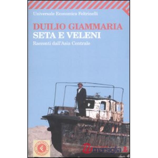 Seta e veleni. Racconti dall'Asia Centrale