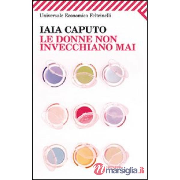 Donne non invecchiano mai (Le)