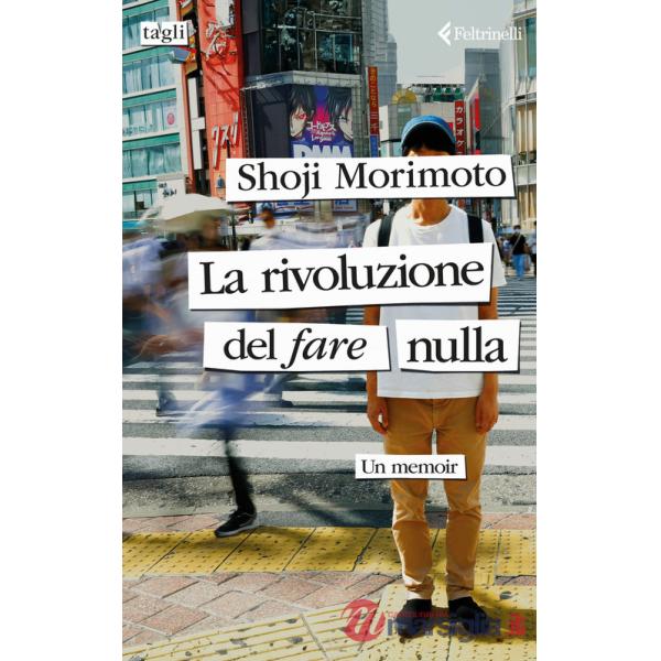 Rivoluzione del fare nulla. Un memoir (La)