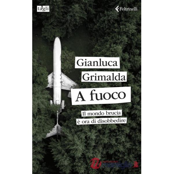 A fuoco. Il mondo brucia è ora di disobbedire