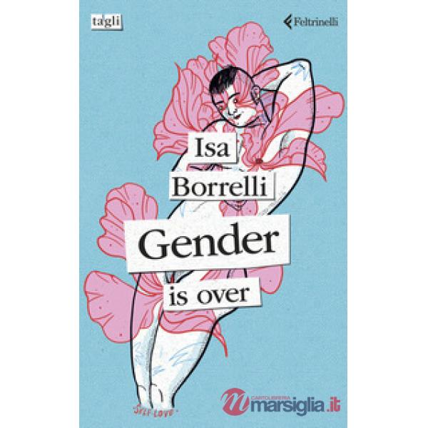 Gender is over. Ediz. italiana