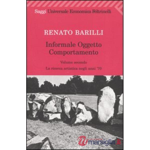 Informale, oggetto, comportamento. Vol. 2: La ricerca artistica negli anni '70.