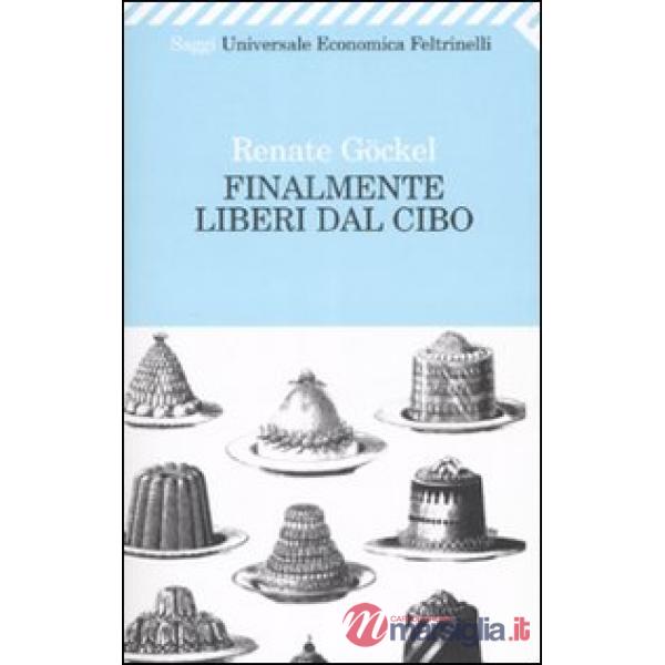 Finalmente liberi dal cibo