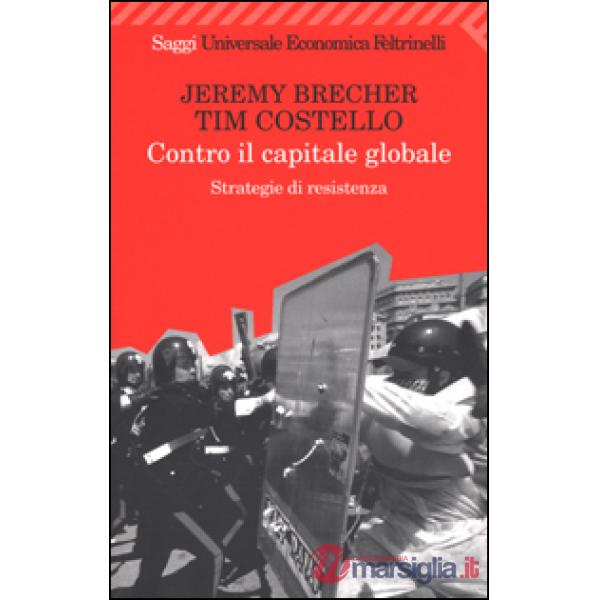 Contro il capitale globale. Strategie di resistenza